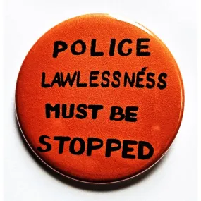Vintage Reproduction Police Lawlessness Must Be Stopped Political Small Pinback Button | 1.25" Diameter